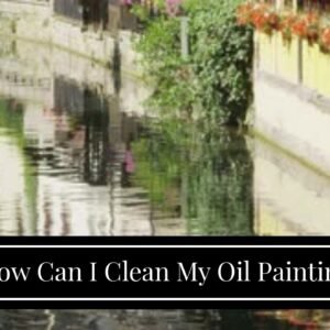 How Can I Clean My Oil Painting