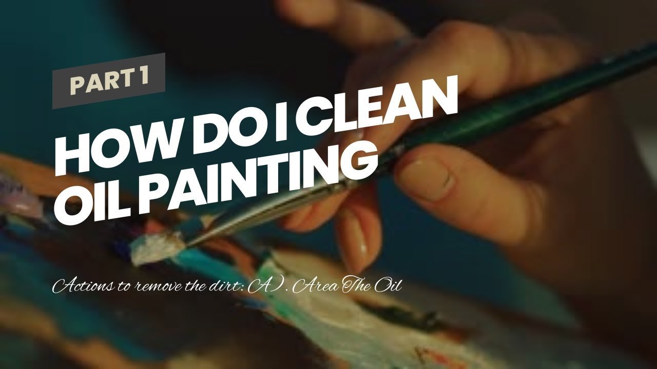 How Do I Clean Oil Painting