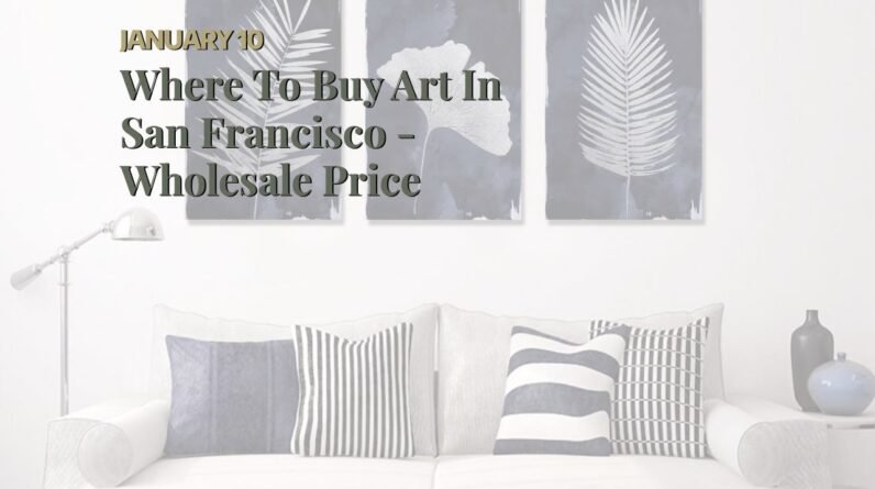 Where To Buy Art In San Francisco - Wholesale Price