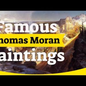 Thomas Moran Paintings - 50 Most Famous Thomas Moran Paintings